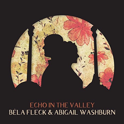 Album Art for Echo In The Valley by Bela Fleck/Abigail Washburn