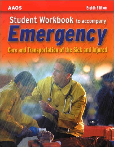 Student Workbook to Accompany Emergency Care and Transportation of the Sick and Injured