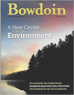 Bowdoin College Magazine Spring Summer 2015 Vol 88 N 3 A New Center For The Environment Other Articles Kathryn Miles Matthew J O Donnell Amazon Com Books