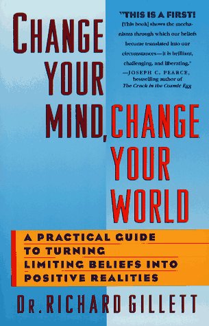 Change Your Mind Change Your World Gillett Richard 9780671735388 Amazon Com Books