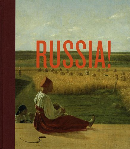Russia!: Nine Hundred Years of Masterpieces and Master Collections Russia!: Nine Hundred Years of Masterpieces and Master Collections