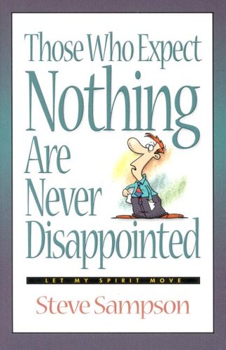 Those Who Expect Nothing Are Never Disappointed