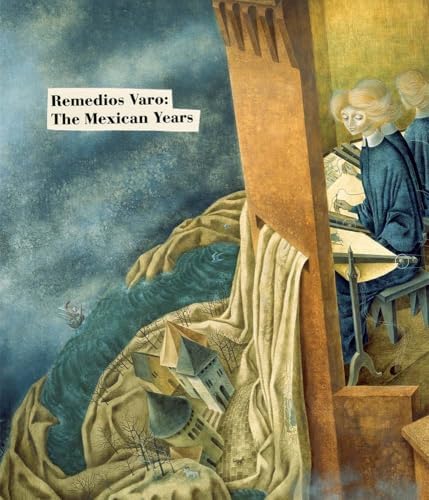 Remedios Varo: Unexpected Journeys: Kaplan, Janet A