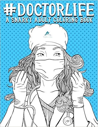 15. Doctor Life: A Snarky Adult Coloring Book