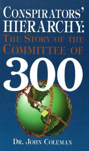 The Conspirators Hierarchy The Committee Of 300 Amazon Com Books The Conspirators Hierarchy The Committee Of 300 Amazon Com Books
