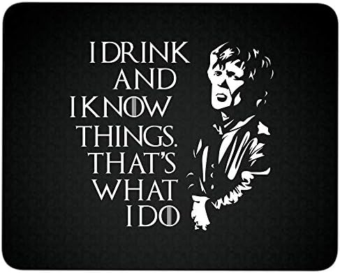 I Drink and I Know Things That's What I Do Non-Slip Rubber Base Mousepad for Laptop, Computer & PC, Game of Thrones Movies Mouse Pad(Mouse Pad - Black)