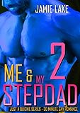 ME & MY STEPDAD PART 2: Gay Romance M M (JUST A QUICKIE SERIES - 30-MINUTE GAY ROMANCE M/M READS Book 25)