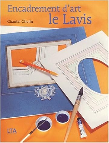 Encadrement d'art : Le lavis, by Chantal Cholin Encadrement d'art : Le lavis, by Chantal Cholin