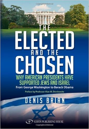 The Elected And The Chosen Why American Presidents Have Supported Jews And Israel Denis Brian 9789652295989 Amazon Com Books