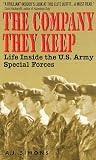 The Company they Keep : Life Inside the U.S. Army Special Forces by 