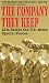 The Company they Keep : Life Inside the U.S. Army Special Forces by 