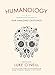 Humanology: A Scientist's Guide to our Amazing Existence by 