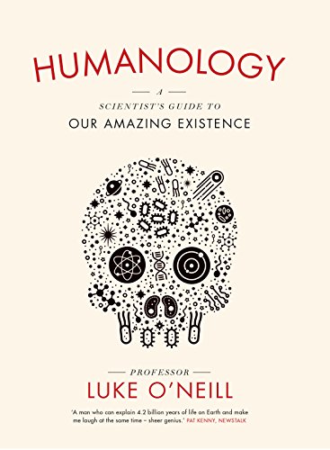 Humanology: A Scientist's Guide to our Amazing Existence by (Hardcover)