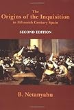 The Origins of the Inquisition in Fifteenth Century Spain by B. Netanyahu (September 30,2001)