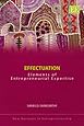 Effectuation: Elements of Entrepreneurial Expertise (New Horizons in Entrepreneurship series)