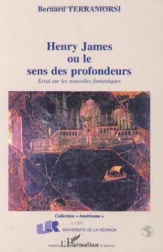 Henry James ou le sens des profondeurs: Essai sur les nouvelles fantastiques (Collection "Americana") (French Edition)