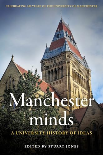 Manchester Minds: A University History of Ideas