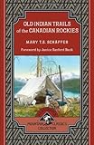 Old Indian Trails of the Canadian Rockies (Mountain Classics Collection)