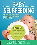 Baby Self-Feeding: Solutions for Introducing Purees and Solids to Create Lifelong, Healthy Eating Habits (Holistic Baby) by Nancy Ripton, Melanie Potock