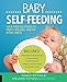Baby Self-Feeding: Solutions for Introducing Purees and Solids to Create Lifelong, Healthy Eating Habits (Holistic Baby) by Nancy Ripton, Melanie Potock