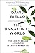 The Unnatural World: The Race to Remake Civilization in Earth's Newest Age