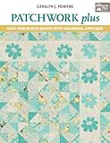 Patchwork Plus: Easy One-Block Quilts with Seasonal Applique by Geralyn J. Powers
