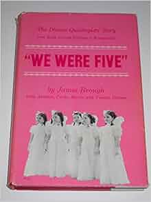 Quot We Were Five Quot The Dionne Quintuplets Story From Birth