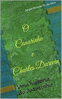 Livro O Canarinho e Charles Darwin: Uma história do Joãozinho