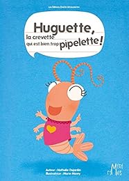 Huguette, la crevette qui est bien trop pipelette !