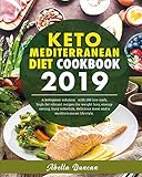 Keto Mediterranean Diet Cookbook 2019: A Ketogenic Solution With 100 Low-carb High-fat Vibrant Recip by 
