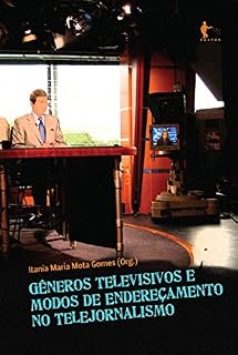 Livro Gêneros televisivos e modos de endereçamento no telejornalismo