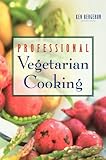 Professional Vegetarian Cooking by Kenneth A Bergeron