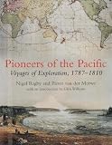 Front cover for the book Pioneers of the Pacific: Voyages of Exploration, 1787-1810 by Nigel Rigby