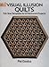 Visual Illusion Quilts: Full-Size Templates for 12 Patchwork Projects (Dover Needlework) by 