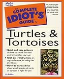 The Complete Idiot's Guide to Turtles and Tortoises