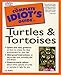 The Complete Idiot's Guide to Turtles and Tortoises by