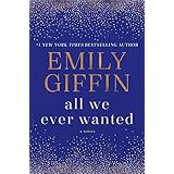 All We Ever Wanted: A Novel