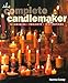 The Complete Candlemaker: Techniques, Projects, and Inspirations by 