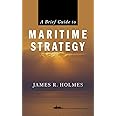 A Brief Guide to Maritime Strategy
