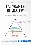 Image de La pyramide de Maslow: Comprendre et classifier les besoins humains (Gestion & Marketing ( nouvelle édition ) t. 9) (French Edition)