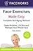 Face Exercises Made Easy: Complete Anti-Aging Workout: Erase Wrinkles, Lift Skin and Reshape Your Whole Face (Faceworks Book 1)