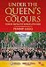 Under the Queen's Colours: Voices from the Forces, 1952-2012 by Penny Legg