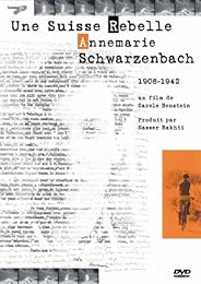 Une Suisse Rebelle : Annemarie Schwarzenbach