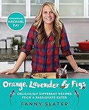 Orange, Lavender & Figs: Deliciously Different Recipes from a Passionate Eater Orange, Lavender & Figs: Deliciously Different Recipes from a Passionate Eater