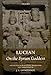 Lucian: On the Syrian Goddess by J. L. Lightfoot