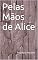 Livro Pelas Mãos de Alice