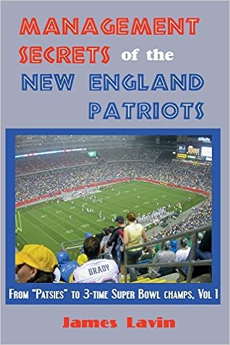 Management Secrets Of The New England Patriots From Patsies To Two Time Super Bowl Champs Vol 1 Lavin James K 9780976203957 Amazon Com Books