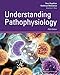 Understanding Pathophysiology (Huether, Understanding Pathophysiology)