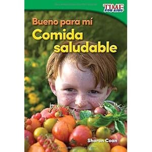 Bueno para mí: Comida saludable (Good for Me: Healthy Food) (Spanish Version) (TIME FOR KIDS® Nonfiction Readers) (Spanish Edition)