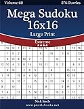 Mega Sudoku 16x16 Large Print - Extreme - Volume 60 - 276 Logic Puzzles by Nick Snels